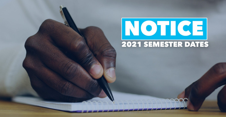 NOTICE 2021 SEMESTER DATES NOTICE